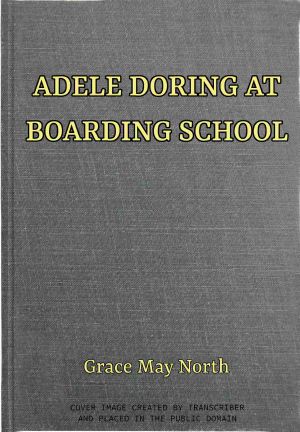 [Gutenberg 62360] • Adele Doring at Boarding School